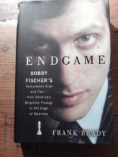 Brady, F. Endgame, Bobby Fischer's remarkable Rise and Fall