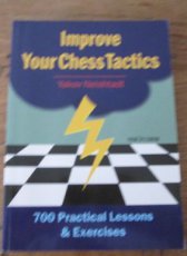 Neishtadt, Y. Improve your chess tactics, 700 practical lessons and exercises