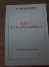 29680 Nikolaiczuk, L. Gezielte Mittelspielstrategie 100 x Grünfeld-Indisch