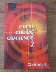 Ward, C. Chess choice challenge 2