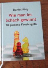 King, D. Wie man im Schach gewinnt, 10 goldene Faustregeln