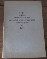 Eggink, L. 101 partijen van het Europees schaaktournooi te Hilversum in 1947