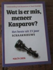 Bouwmans, E. Wat is er mis, meneer Kasparov? Het beste uit 23 jaar schaaknieuws