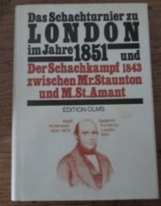 Bijl, C. Das Schachturnier London im Jahre 1851 und der Schachkampf 1843 zwischen Mr Staunton und M. St. Amant