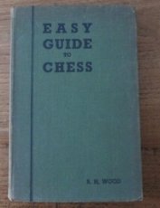 Wood, B.H. Easy guide to chess