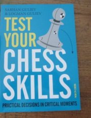 30846 Guliev, S. Test your chess skills, Practical decisions in critical moments