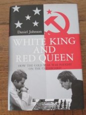 31331 Johnson, D. White king and red queen, how the cold war was fought on the chessboard