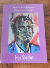 31666 Sokolov, I. Ivan’s Chess Journey, Games and Stories