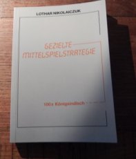 Nikolaiczuk, L. Gezielte Mittelspielstrategie 100 x Königsindisch