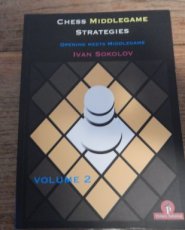 31821 Sokolov, I. Chess Middlegame Strategies, Volume 2, Opening meets Middlegame