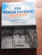 Bernal, L. The Berlin Defence Unraveled, a straightforward guide for black and white