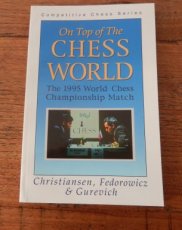 32067 Christiansen, L. On top of the chess World the 1995 World Chess Championship Match, Kasparov-Anand