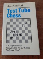 32077 Roycroft, A. Test Tube Chess, a comprehensive Introduction to the Chess Endgame Study
