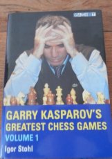 Stohl, I. Garry Kasparov's greatest chess games Volume 1