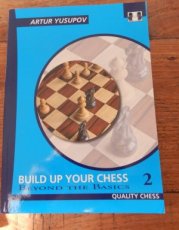 32260 Yusupov, A. Build up your chess 2, beyond the basics