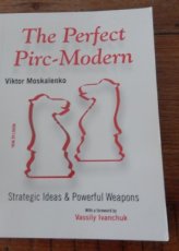 Moskalenko, V. The Perfect Pirc-Modern, Strategic Ideas & Powerful Weapons