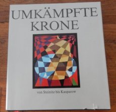 32581 Stolze, R. Umkämpfte Krone. Die Duelle der Schachweltmeister von Steinitz bis Kasparow