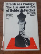 Brady, F. The life and games of Bobby Fischer, profile of a prodigy