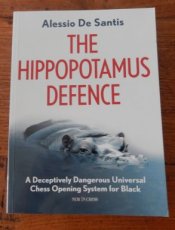 Santis, A. de The Hippopotamus Defence, a Deceptively Dangerous Universal Chess Opening System for Black