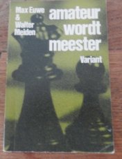 Euwe, M. Amateur wordt Meester