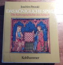 Petzold, J. Das königliche Spiel, Die Kulturgeschichte des Schach