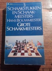 Bouwmeester, H. Schaakstukken en schaakmeesters 3, Grote schaakmeesters