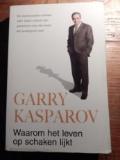 Kasparov, G. Waarom het leven op schaken lijkt