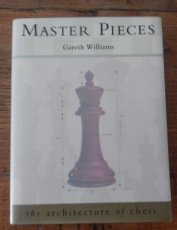 Williams, G. Master pieces, the architecture of chess