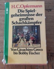 Opfermann, H. Die Spielgeheimnisse des grossen Schachkämpfer