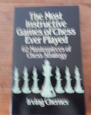 Chernev, I. The Most Instructive Games of Chess Ever Played: 62 Masterpieces