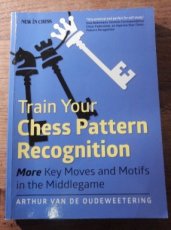 Oudeweetering, A. vd Train Your Chess Pattern Recognition, Moire Key moves and Motifs