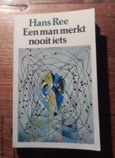 Ree, H. Een man merkt nooit iets