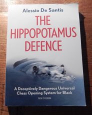 Santis, A. de The Hippotamus Defence, a Deceptively Dangerous Universal Chess Opening System for Black