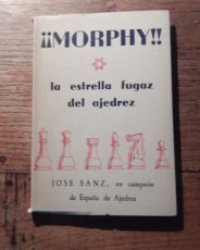 Sanz, J. Morphy!! La estrella fugaz del ajedrez