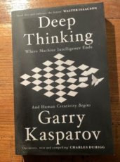 Kasparov, G. Deep Thinking, Where Machine Intelligence Ends and Human Creativity Begins