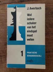 Awerbach, J. Wat iedere schaker van het eindspel moet weten