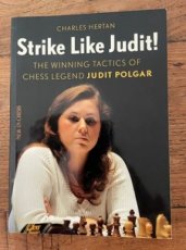 Hertan, C. Strike like Judit, the winning tactics of chess legend Judit Polgar