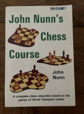 Nunn, J. John Nunn's chess course, a complete chess education based on the games of world champion Lasker