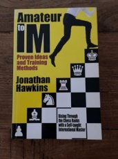 Hawkins, J. Amateur to IM proven ideas and training methods