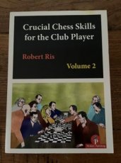 Ris,. R. Crucial chess Skills for the Chess Player, Volume 2