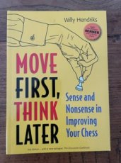 33861 Hendriks, W. Move first, think later, sense and nonsense in improving your chess