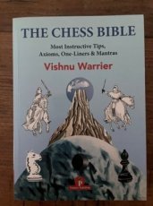 33895 Warrier, V. The Chess Bible, Most Instructive Tips, Axioms, One-Liners & Mantras