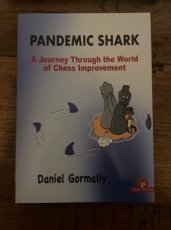 33935 Gormally, D. Pandemic Shark, A Journey Through the World of Chess Improvement