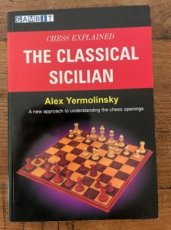 Yermolinsky, A. The classical Sicilian, Chess explained