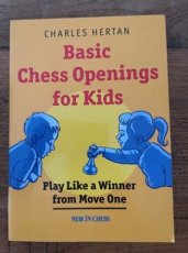 34012 Hertan, C. Basic Chess Openings for Kids, Play Like a Winner from Move One