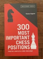 34068 Engqvist, T 300 Most important Chess Positions, Study five a week to be a better chess player