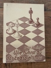 34109 Voellmy, E. Wie führst du das Endspiel? Erster Teil