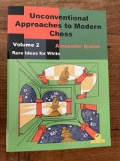 34117 Ipatov, A. Unconventional Approaches to Modern Chess, Volume 2, Rare ideas for white