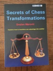 34124 Marovic, D. Secrets of Chess Transformations, Explains how to transform one advantage into another