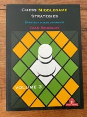 34145 Sokolov, I. Chess Middlegame Strategies, Volume 3, Strategy meets Dynamics